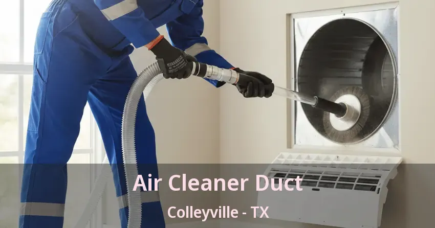 Air Cleaner Duct Colleyville - TX Air Cleaner Duct Colleyville - TX