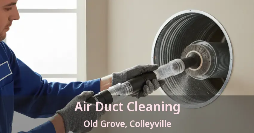 Air Duct Cleaning Old Grove, Colleyville - TX