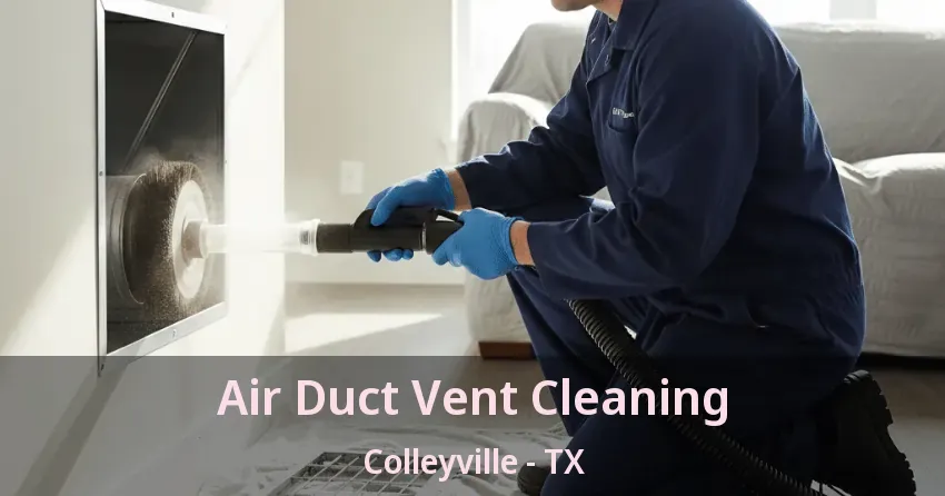 Air Duct Vent Cleaning Colleyville - TX