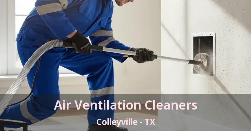 Air Ventilation Cleaners Colleyville - TX