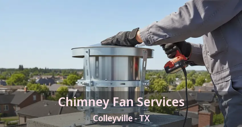 Chimney Fan Services Colleyville - TX