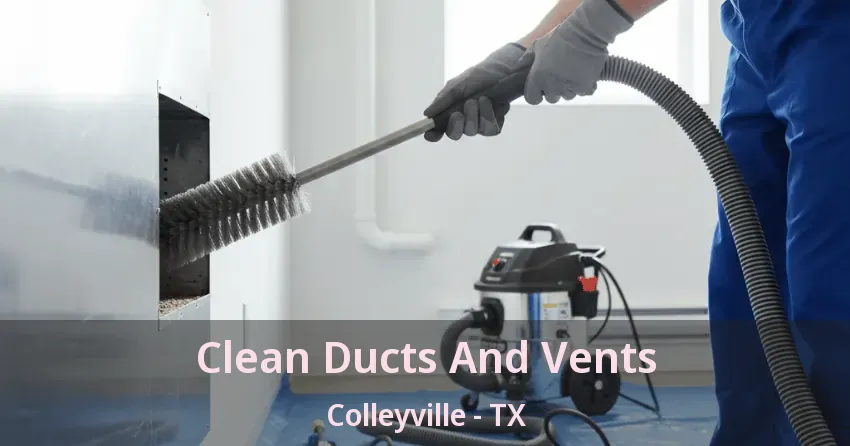 Clean Ducts And Vents Colleyville - TX