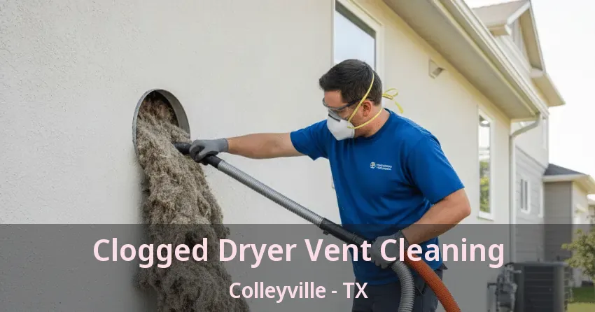 Clogged Dryer Vent Cleaning Colleyville - TX