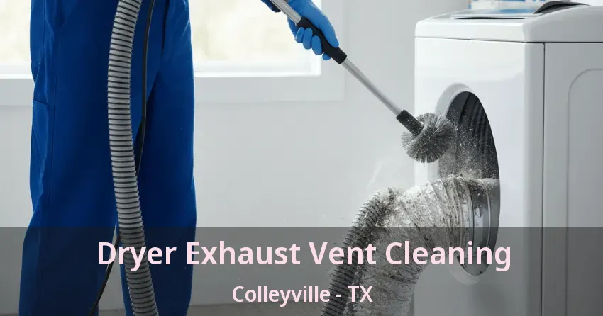 Dryer Exhaust Vent Cleaning Colleyville - TX