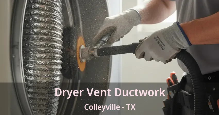 Dryer Vent Ductwork Colleyville - TX