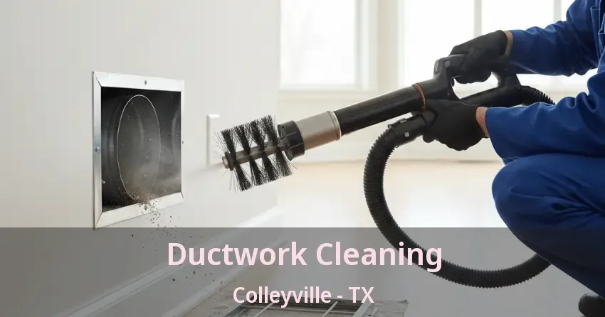 Ductwork Cleaning Colleyville - TX