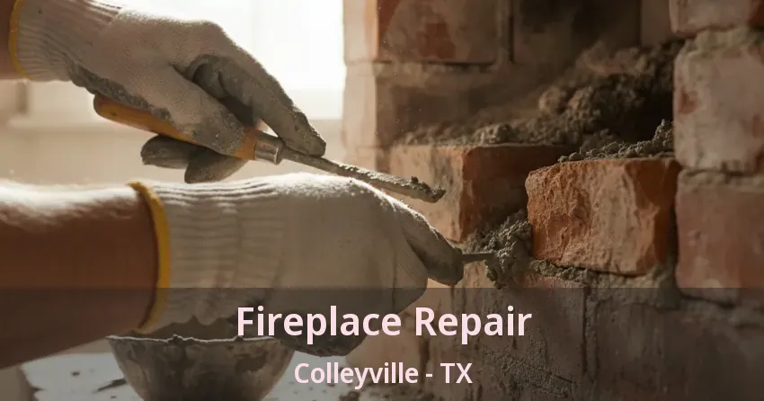 Fireplace Repair Colleyville - TX