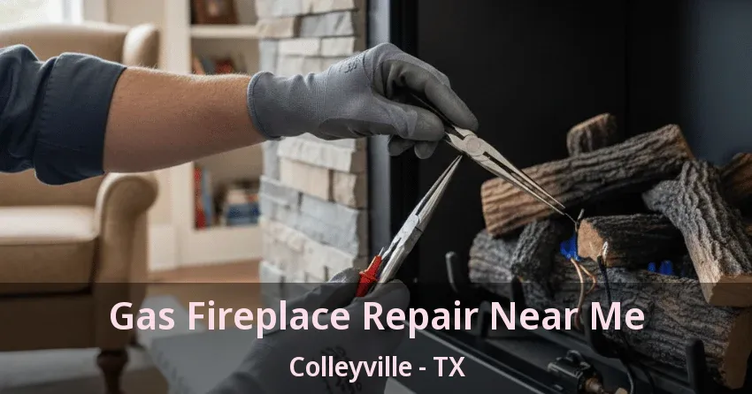 Gas Fireplace Repair Near Me Colleyville - TX