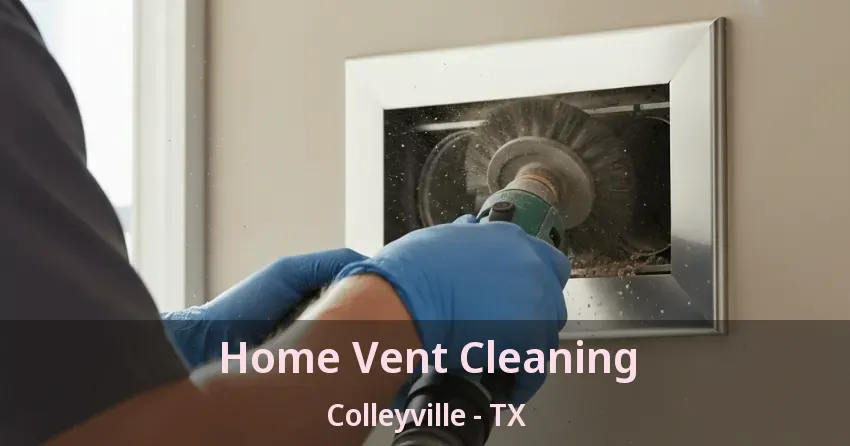 Home Vent Cleaning Colleyville - TX